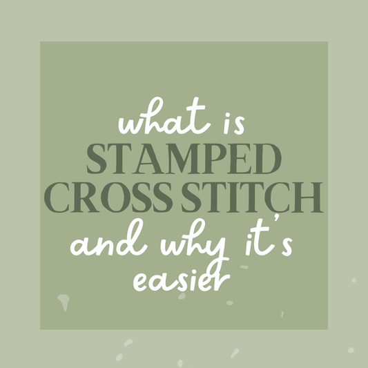 What Is Stamped Cross Stitch & Why It’s Easier