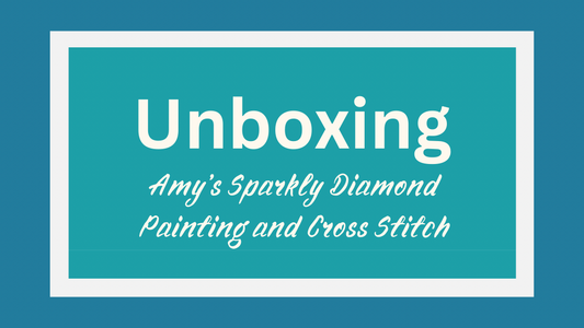 Unboxing from Amy's Sparkly Diamond Painting and Cross Stitch
