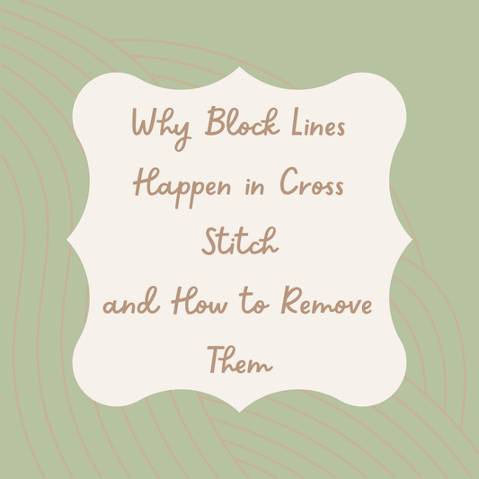 Why Block Lines Happen in Cross Stitch — And How to Remove Them