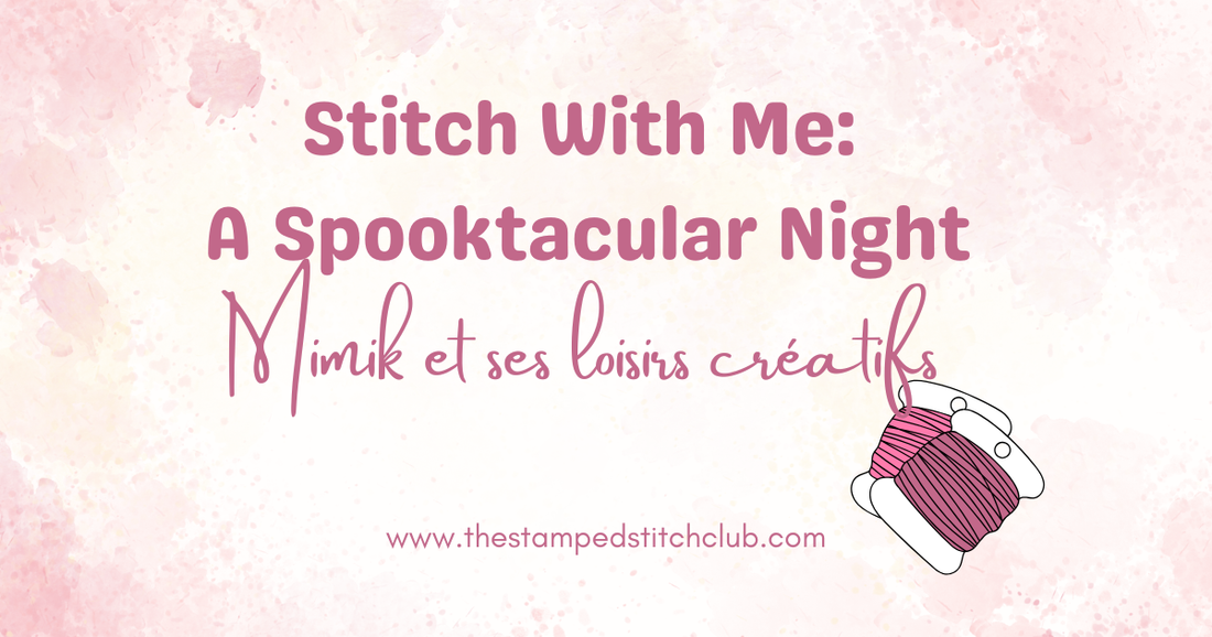 Stitch With Me: A Spooktacular Night by Mimik et ses loisirs créatifs